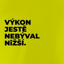 VÝKON JESTĚ NEBÝVAL NIŽŠÍ.