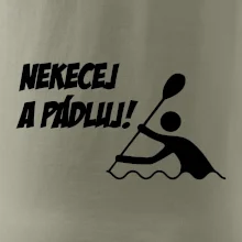 Nekecej a pádluj