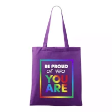 Be proud of who you are Be proud of who you are