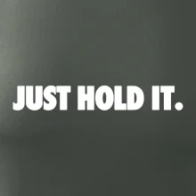 Just hold it