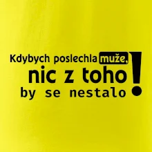 Kdybych poslechla muže, nic u toho by se nestalo