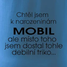 Chtěl jsem dostat k narozeninám mobil