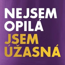 Nejsem opilý jsem úžasná