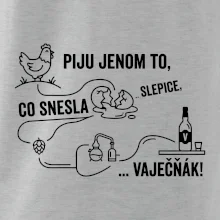 Piju jenom to, co snesla slepice... vaječňák!