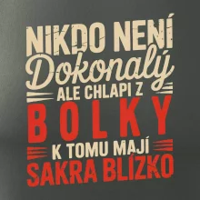 Nikdo není dokonalý ale chlapi z Bolky k tomu mají sakra blízko