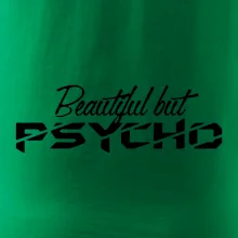Beautiful but PSYCHO
