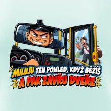 Miluju ten pohled když běžíš a pak zavřu dveře