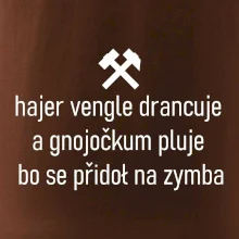 Hajer vengle drancuje a gnojočkum pluje bo se přidoł na zymba