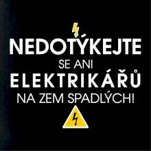 Nedotýkejte se ani elektrikářů na zem spadlých