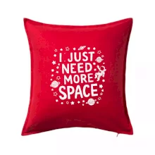 I just need more space