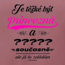 Je těžké být princezna - vlastní nápis