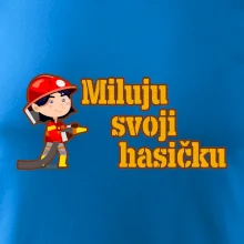Miluju svoji hasičku