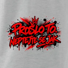 PROŠLO TO. NEPTAJTE SE JAK.