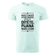 Když chceš slyšet pravdu, zeptej se dítěte, pijana nebo legín
