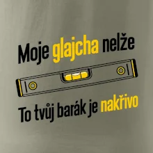 Moje glajcha nelže barák je nakřivo