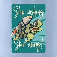 Stop wishing start doing želva