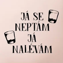 Já se neptám, já nalévám