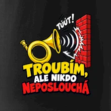 Troubím ale nikdo neposlouchá