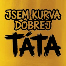 Jsem kurva dobrej táta