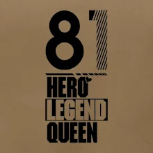 Hero, Legend, Queen 1981