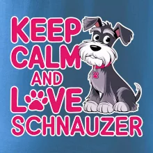 Keep calm and love Schnauzer