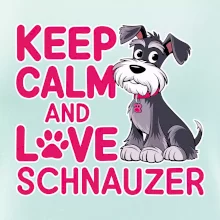Keep calm and love Schnauzer