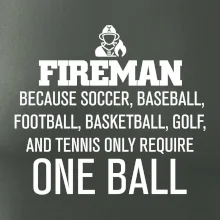 Fireman  beacause one ball
