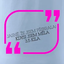Jasně, že jsem přibrala