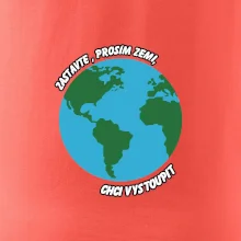 Zastavte zemi chci vystoupit