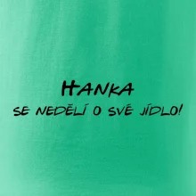 Vaše jméno - se nedělí o své jídlo