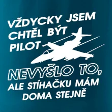 Chtěl jsem být pilot stíhačku mám doma