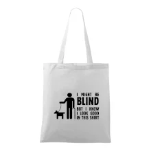 I might be blind I might be blind