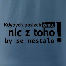 Kdybych poslechl ženu, nic u toho by se nestalo