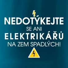 Nedotýkejte se ani elektrikářů na zem spadlých