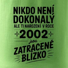 Nikdo není dokonalý ale ti narození v roce 2002 jsou zatraceně blízko