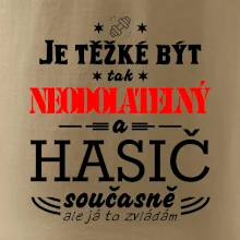 Je těžké být tak neodolatelný - hasič