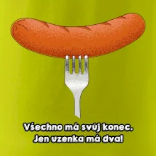 Všechno má svůj konec, jen uzenka má dva