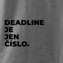 DEADLINE JE JEN ČÍSLO.