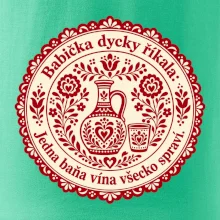 Babička dycky říkala: Jedna baňa vína všecko spraví.