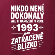 Nikdo není dokonalý ale ti narození v roce 1993 jsou zatraceně blízko