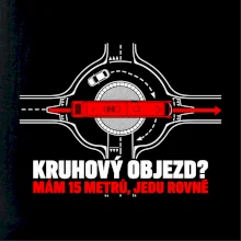 Kruhový objezd mám 15 metrů jedu rovně