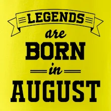 Legends are born in August