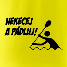 Nekecej a pádluj