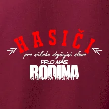 Hasiči, pro někoho obyčejné slovo, pro nás rodina