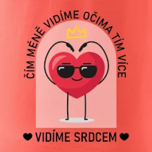 Čím méně vidíme očima tím více vidíme srdcem
