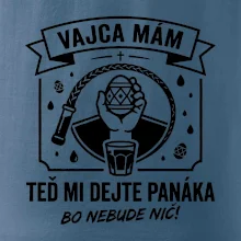 Vajca mám, teď mi dejte panáka