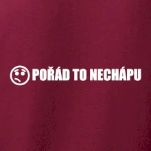 Nechápu to - pořád to nechápu