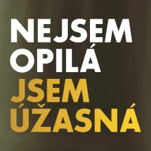 Nejsem opilý jsem úžasná