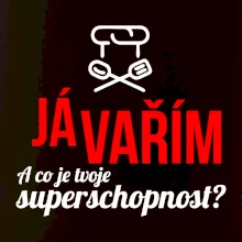 Já vařím - tvoje superschopnost? rovný nápis