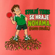 Stolní tenis se hraje nohama. (proto stojím.)